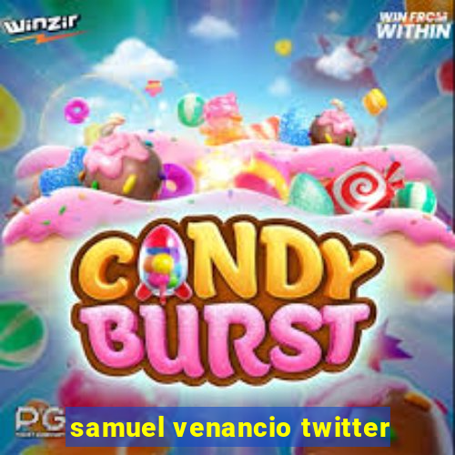 samuel venancio twitter